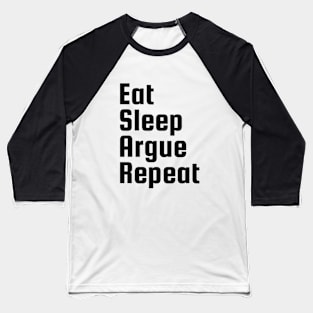 Eat sleep argue repeat - black text lawyer funny Baseball T-Shirt